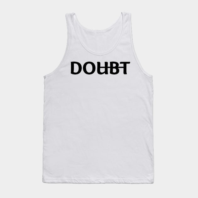 Dont Doubt and DO it Motivation Tank Top by who_rajiv